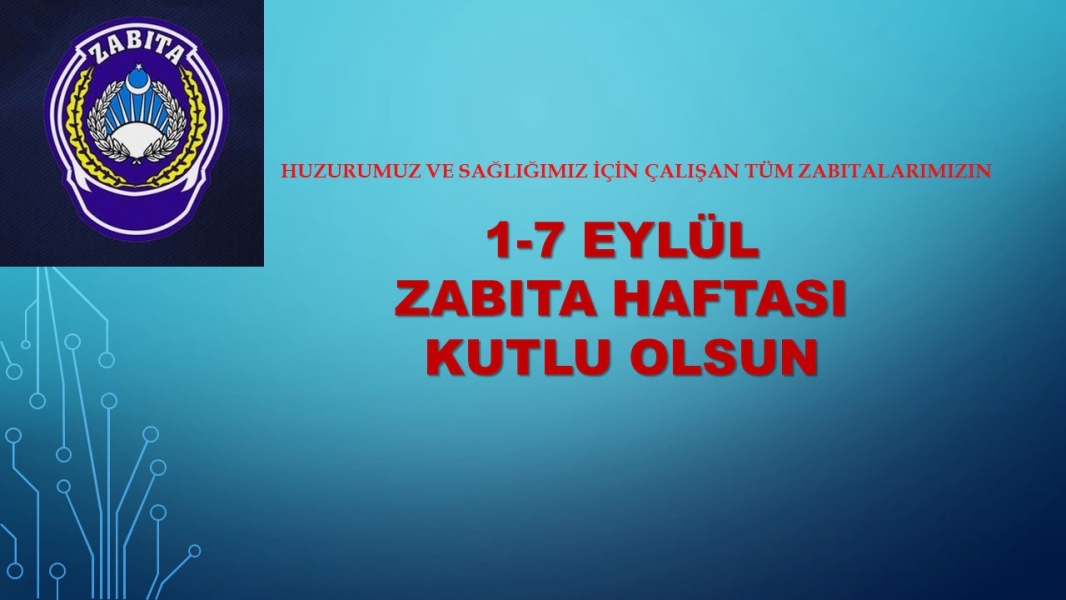 1-7 Eylül Zabıta Haftası Kutlu Olsun.