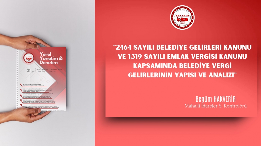 2464 Sayılı Belediye Gelirleri Kanunu ve 1319 Sayılı Emlak Vergisi Kanunu Kapsamında Belediye Vergi Gelirlerinin Yapısı ve Analizi