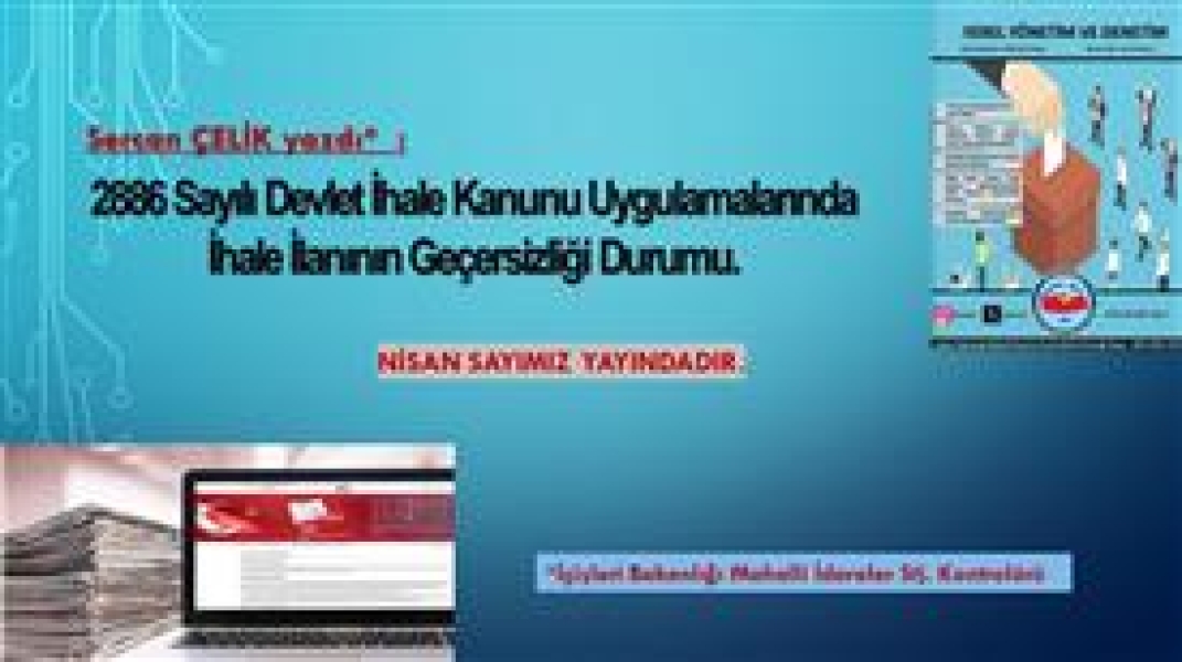 Meslektaşımız Sercan ÇELİK yazdı; 2886 Sayılı Devlet İhale Kanunu Uygulamalarında İhale İlanının Geçersizliği Durumu